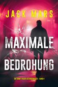 eBook: Maximale Bedrohung (Ein Grant-Valor-Actionthriller – Band 4)