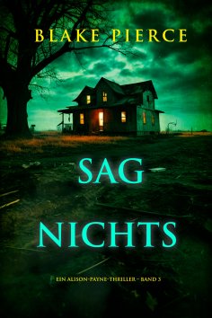 eBook: Sag Nichts (Ein Alison-Payne-Thriller – Band 3)