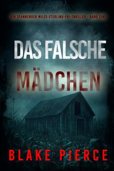 eBook: Das Falsche Mädchen (Ein spannender Miles-Sterling-FBI-Thriller - Band Eins)