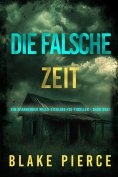 eBook: Die Falsche Zeit (Ein spannender Miles-Sterling-FBI-Thriller - Band Drei)