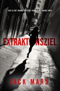 eBook: Extraktionsziel (Ein Clint Hawke Action-Thriller - Band Zwei)