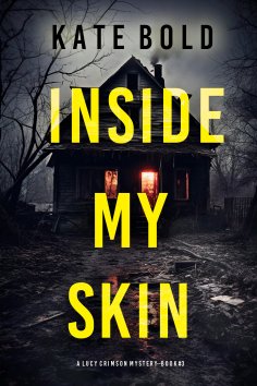eBook: Inside My Skin (A Lucy Crimson Suspense Thriller--Book 3)
