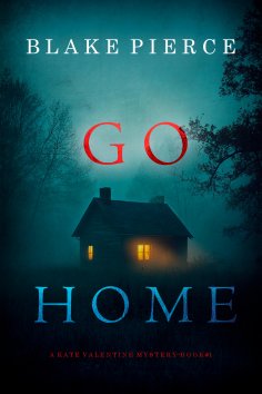 eBook: Go Home (A Kate Valentine Suspense Thriller--Book 1)