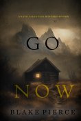 eBook: Go Now (A Kate Valentine FBI Suspense Thriller—Book Two)