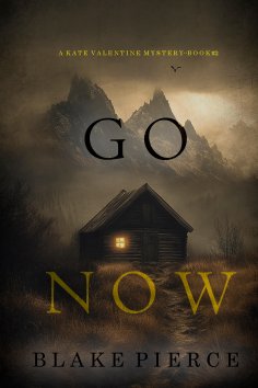 eBook: Go Now (A Kate Valentine FBI Suspense Thriller—Book Two)