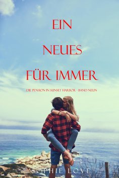 eBook: Ein Neues Für Immer (Die Pension in Sunset Harbor - Band Neun)
