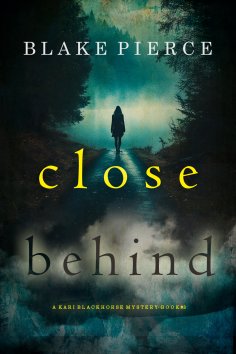eBook: Close Behind (A Kari Blackhorse Suspense Thriller—Book Three)