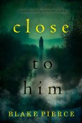 eBook: Close To Him (A Kari Blackhorse Suspense Thriller—Book Five)