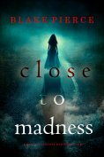 eBook: Close To Madness (A Kari Blackhorse Suspense Thriller—Book Six)