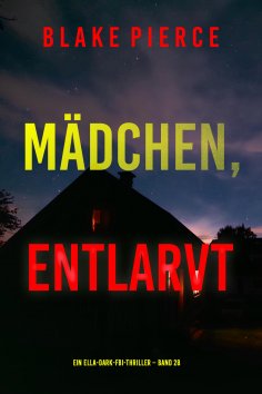 eBook: Mädchen, entlarvt (Ein Ella-Dark-FBI-Thriller – Band 28)