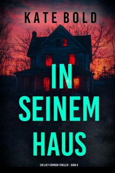 eBook: In seinem Haus (Ein Lucy-Crimson-Thriller – Band 8)