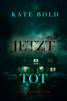 eBook: Jetzt tot (Ein Brynn-Justice-FBI-Thriller – Band 4)