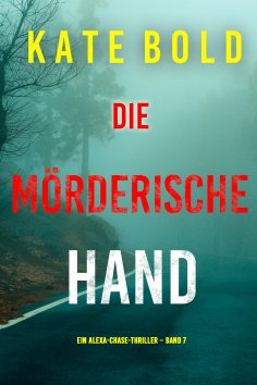 eBook: Die mörderische Hand (Ein Alexa-Chase-Thriller – Band 7)