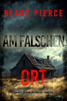 eBook: Am Falschen Ort (Ein Miles-Sterling-FBI-Thriller – Band Vier)