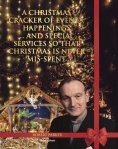 eBook: A Christmas Cracker Of Events, Happenings And Special Services So That Christmas Is Never Mis-spent
