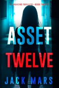 eBook: Asset Twelve (A Lara King Espionage Thriller—Book 12)
