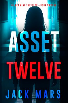 eBook: Asset Twelve (A Lara King Espionage Thriller—Book 12)