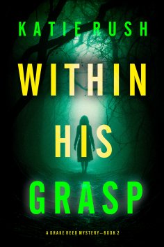 eBook: Within His Grasp (A Drake Reed FBI Suspense Thriller—Book Two)