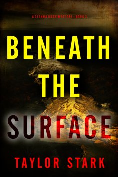 eBook: Beneath the Surface (A Sienna Dusk Suspense Thriller—Book 2)