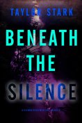 eBook: Beneath the Silence (A Sienna Dusk Suspense Thriller—Book 4)