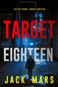 eBook: Target Eighteen (The Spy Game—Book #18)