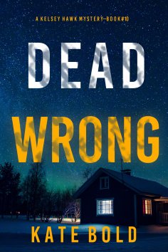 eBook: Dead Wrong (A Kelsey Hawk FBI Suspense Thriller—Book Ten)