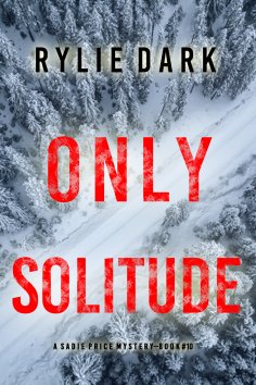 eBook: Only Solitude (A Sadie Price FBI Suspense Thriller—Book 10)