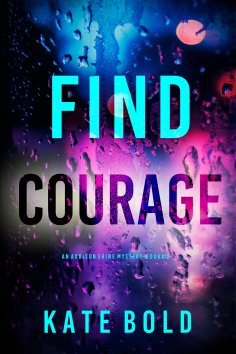 eBook: Find Courage (An Addison Shine FBI Suspense Thriller—Book 12)