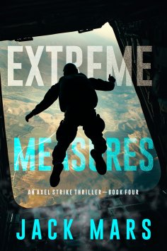 eBook: Extreme Measures (An Axel Strike Action Thriller—Book 4)
