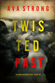 eBook: Twisted Past (An Amy Rush Suspense Thriller—Book 7)