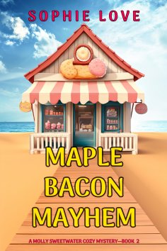 eBook: Maple Bacon Mayhem (A Molly Sweetwater Cozy Mystery—Book Two)