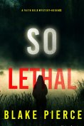 eBook: So Lethal (A Faith Bold FBI Suspense Thriller—Book Twenty-Two)