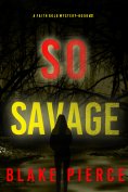 eBook: So Savage (A Faith Bold FBI Suspense Thriller—Book Twenty-One)
