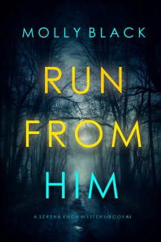 eBook: Run From Him (A Serena Knox Suspense Thriller—Book Four)