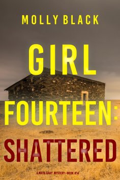 eBook: Girl Fourteen: Shattered (A Maya Gray FBI Suspense Thriller—Book 14)