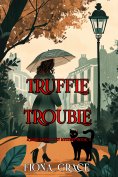 eBook: Truffle Trouble (A Millie Swiss Cozy Mystery—Book 3)