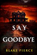 eBook: Say Goodbye (An Alison Payne Suspense Thriller—Book Four)