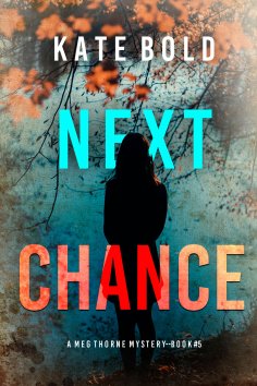 eBook: Next Chance (A Meg Thorne Suspense Thriller—Book Five)