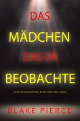 eBook: Das Mädchen, das er beobachtete (Ein FBI-Spannungsthriller mit Paige King – Buch 6)