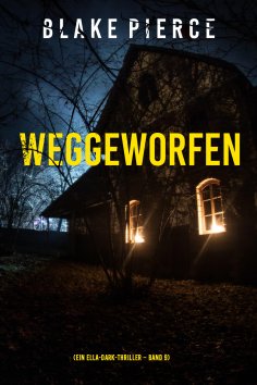 eBook: Weggeworfen (Ein Ella-Dark-Thriller – Band 9)