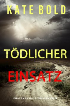 eBook: Tödlicher Einsatz (Ein Alexa Chase Thriller – Buch 4)