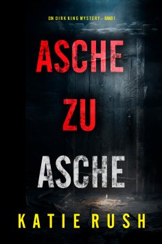 eBook: Asche zu Asche (Ein Dirk King FBI-Thriller – Band 1)