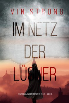 eBook: Im Netz der Lügner (Ein Brianna Dagger Spionage-Thriller – Buch 3)