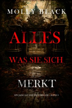 eBook: Alles, was sie sich merkt (Ein Jade Savage FBI-Thriller – Band 3)