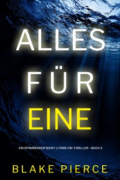 eBook: Alles für eine (Ein spannender Nicky-Lyons-FBI-Thriller – Buch 5)