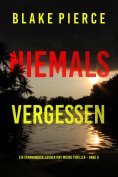 ebook: Niemals Vergessen (Ein spannungsgeladener May Moore Thriller – Band 8)