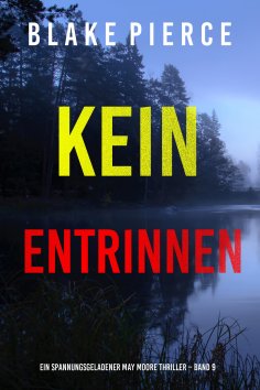 ebook: Kein Entrinnen (Ein spannungsgeladener May Moore Thriller – Band 9)