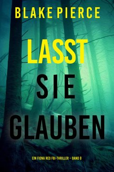 eBook: Lasst Sie Glauben (Ein Fiona Red FBI-Thriller – Band 8)