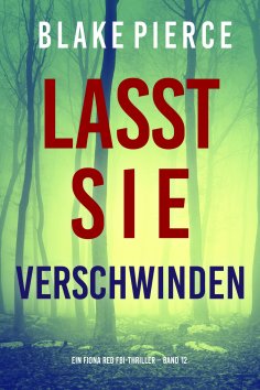 eBook: Lasst Sie Verschwinden (Ein Fiona Red FBI-Thriller – Band 12)