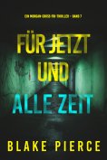 eBook: Für jetzt und alle Zeit (Ein Morgan-Cross-FBI-Thriller – Band 7)